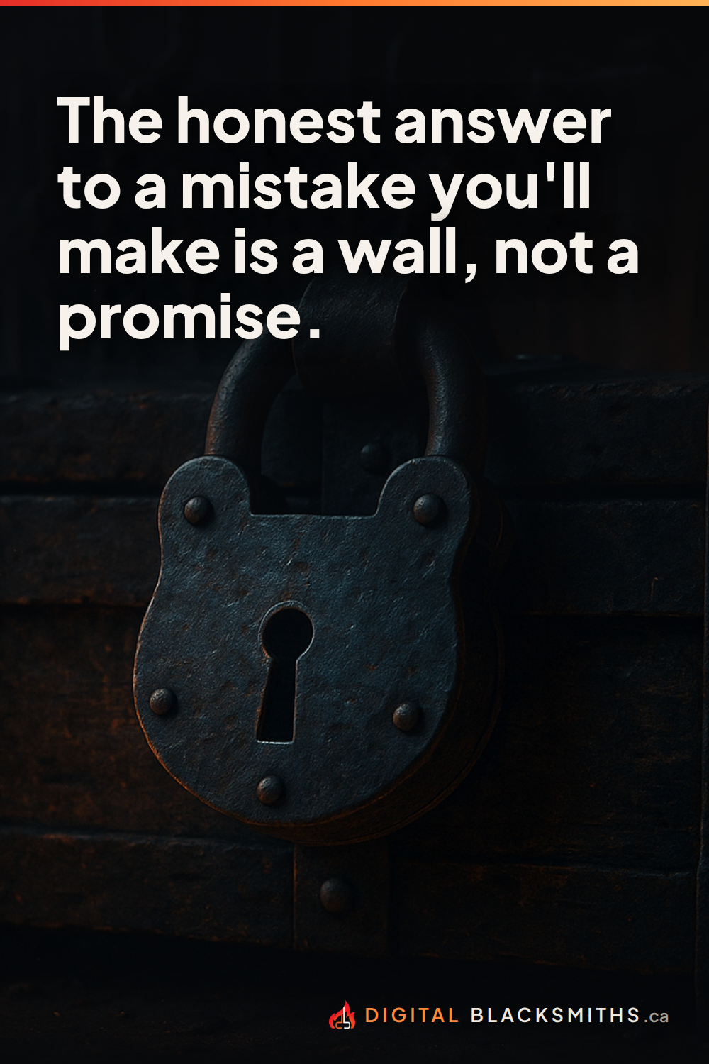 Lesson pin: a heavy iron padlock on a banded strongbox in a dark forge, with the line "The honest answer to a mistake you'll make is a wall, not a promise."