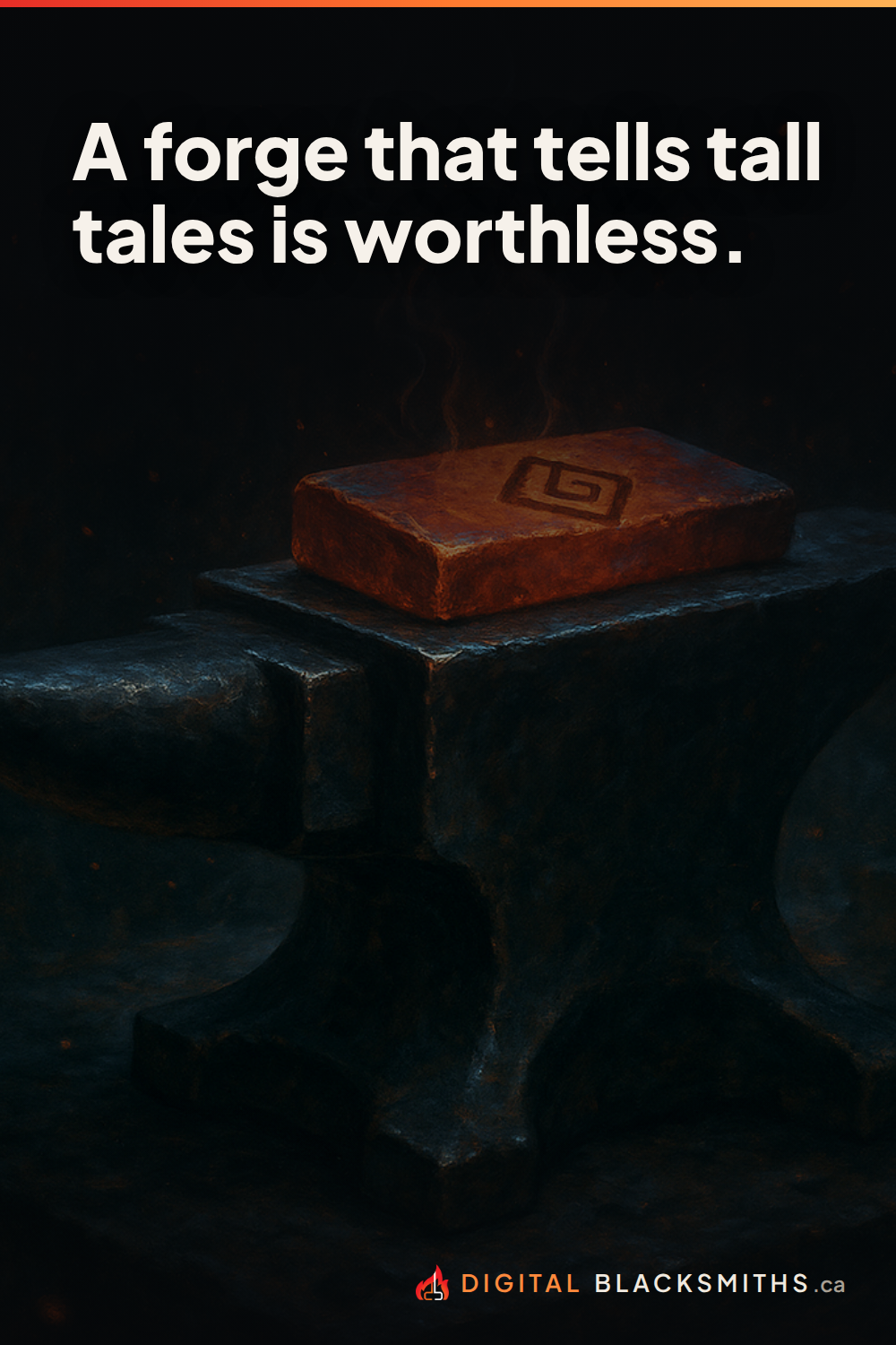 Lesson pin: a maker's mark freshly stamped into a cooling ingot on the anvil, embers rising in the dark, with the line "A forge that tells tall tales is worthless."